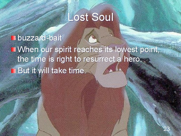 Lost Soul buzzard-bait When our spirit reaches its lowest point, the time is right