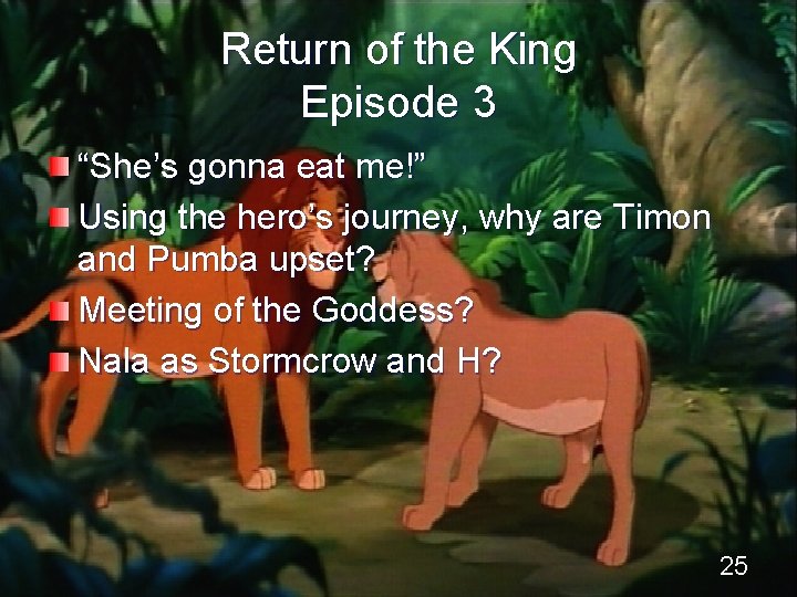 Return of the King Episode 3 “She’s gonna eat me!” Using the hero’s journey,