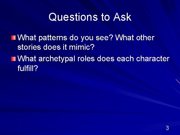 Questions to Ask What patterns do you see? What other stories does it mimic?