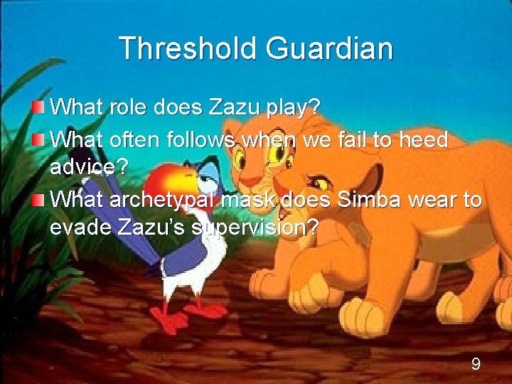 Threshold Guardian What role does Zazu play? What often follows when we fail to