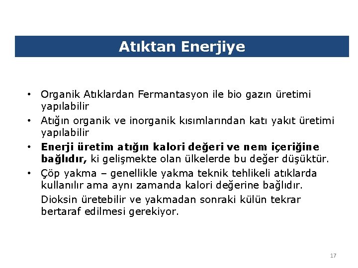 Atıktan Enerjiye • Organik Atıklardan Fermantasyon ile bio gazın üretimi yapılabilir • Atığın organik