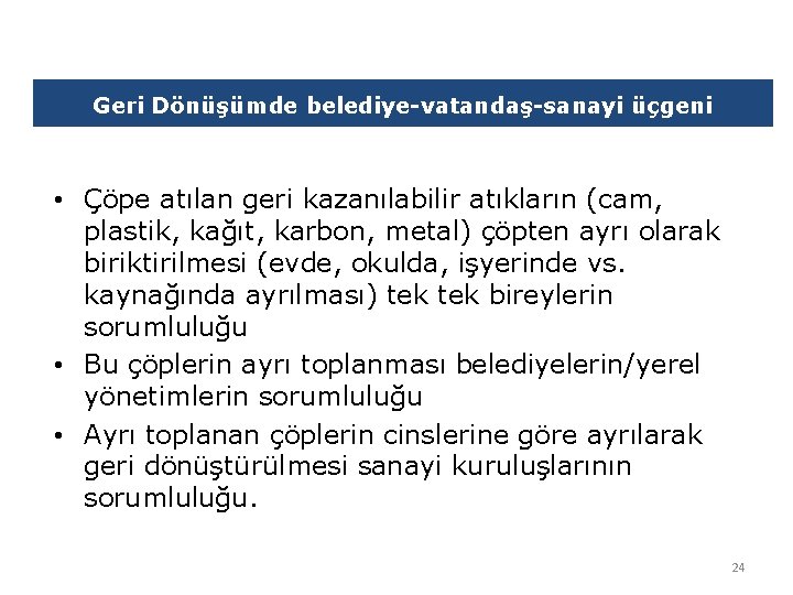 Geri Dönüşümde belediye-vatandaş-sanayi üçgeni • Çöpe atılan geri kazanılabilir atıkların (cam, plastik, kağıt, karbon,