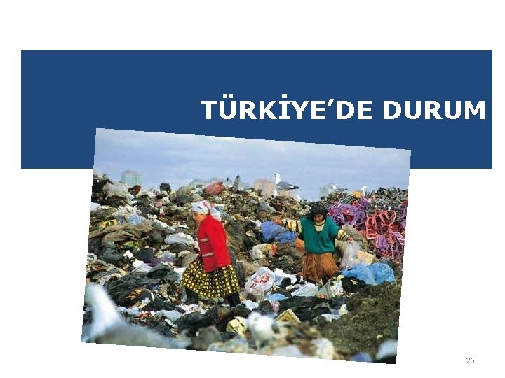 TÜRKİYE’DE DURUM 26 