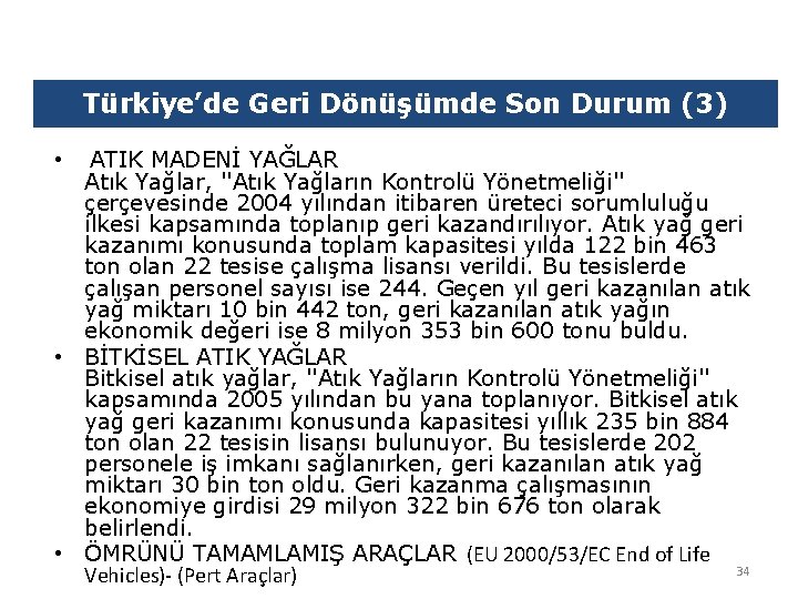 Türkiye’de Geri Dönüşümde Son Durum (3) • ATIK MADENİ YAĞLAR Atık Yağlar, ''Atık Yağların