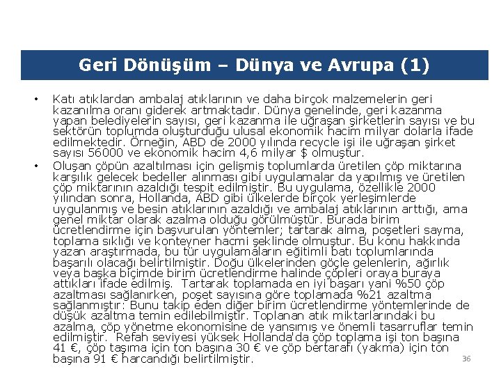 Geri Dönüşüm – Dünya ve Avrupa (1) • • Katı atıklardan ambalaj atıklarının ve