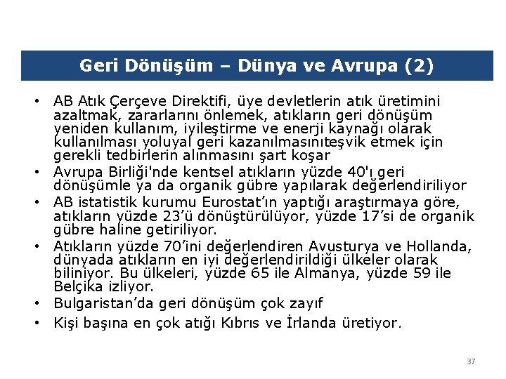 Geri Dönüşüm – Dünya ve Avrupa (2) • AB Atık Çerçeve Direktifi, üye devletlerin