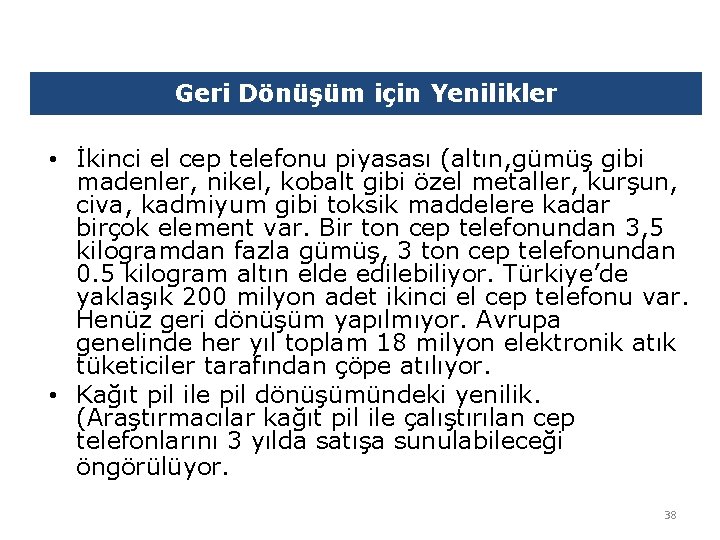 Geri Dönüşüm için Yenilikler • İkinci el cep telefonu piyasası (altın, gümüş gibi madenler,