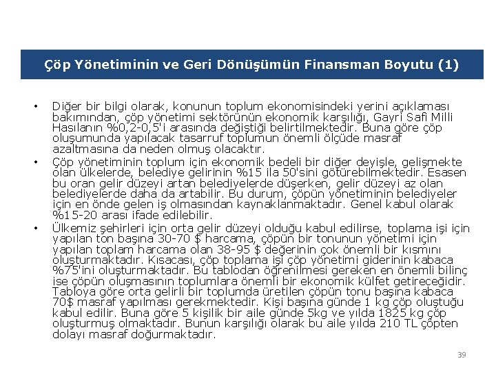 Çöp Yönetiminin ve Geri Dönüşümün Finansman Boyutu (1) • • • Diğer bilgi olarak,