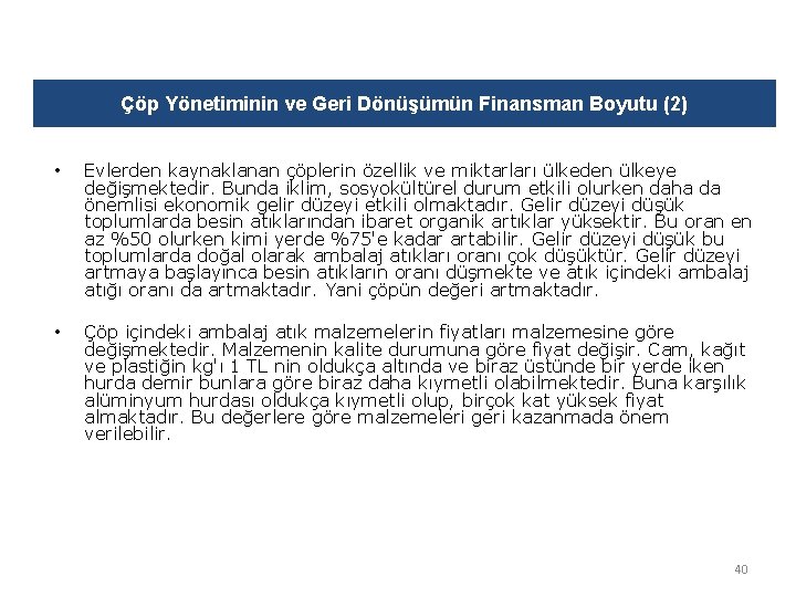 Çöp Yönetiminin ve Geri Dönüşümün Finansman Boyutu (2) • Evlerden kaynaklanan çöplerin özellik ve