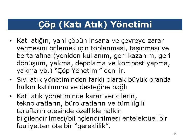 Çöp (Katı Atık) Yönetimi • Katı atığın, yani çöpün insana ve çevreye zarar vermesini