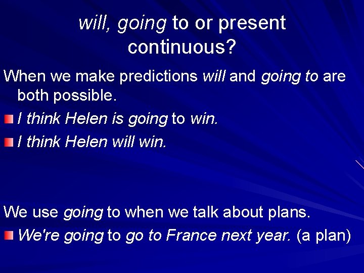 will, going to or present continuous? When we make predictions will and going to