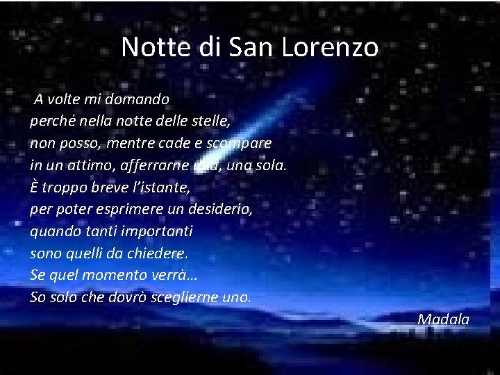 Notte di San Lorenzo A volte mi domando perché nella notte delle stelle, non