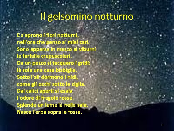 Il gelsomino notturno E s'aprono i fiori notturni, nell'ora che penso a' miei cari.