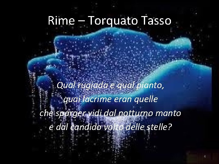 Rime – Torquato Tasso Qual rugiada e qual pianto, quai lacrime eran quelle che