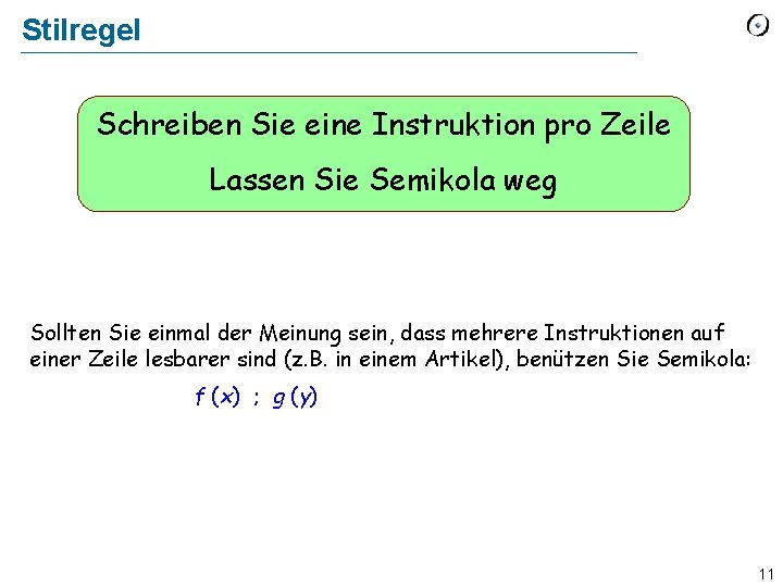 Stilregel Schreiben Sie eine Instruktion pro Zeile Lassen Sie Semikola weg Sollten Sie einmal