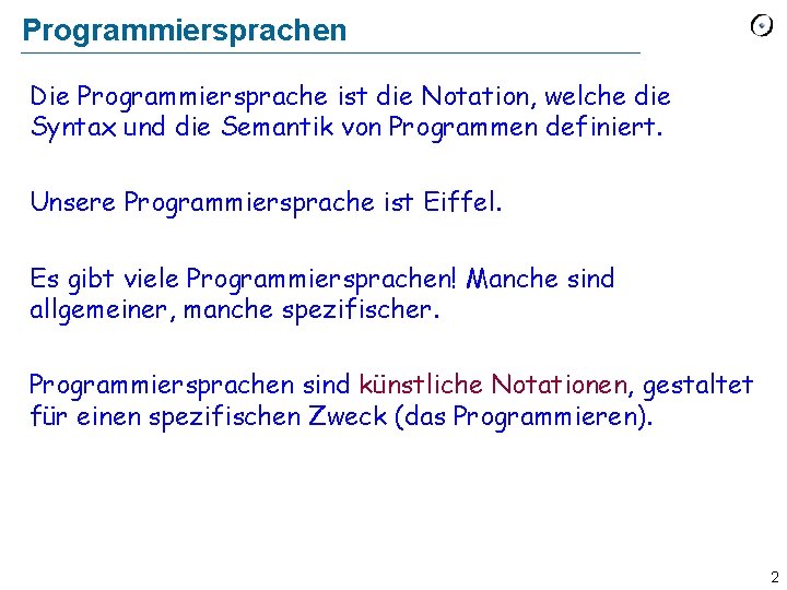 Programmiersprachen Die Programmiersprache ist die Notation, welche die Syntax und die Semantik von Programmen