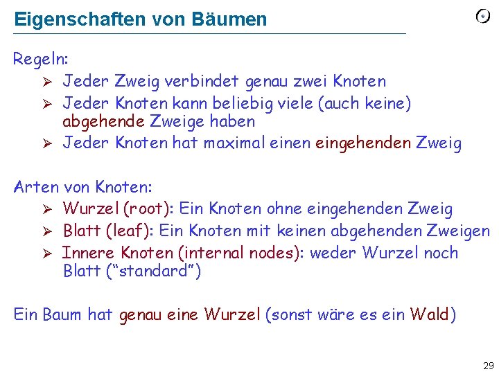 Eigenschaften von Bäumen Regeln: Ø Jeder Zweig verbindet genau zwei Knoten Ø Jeder Knoten