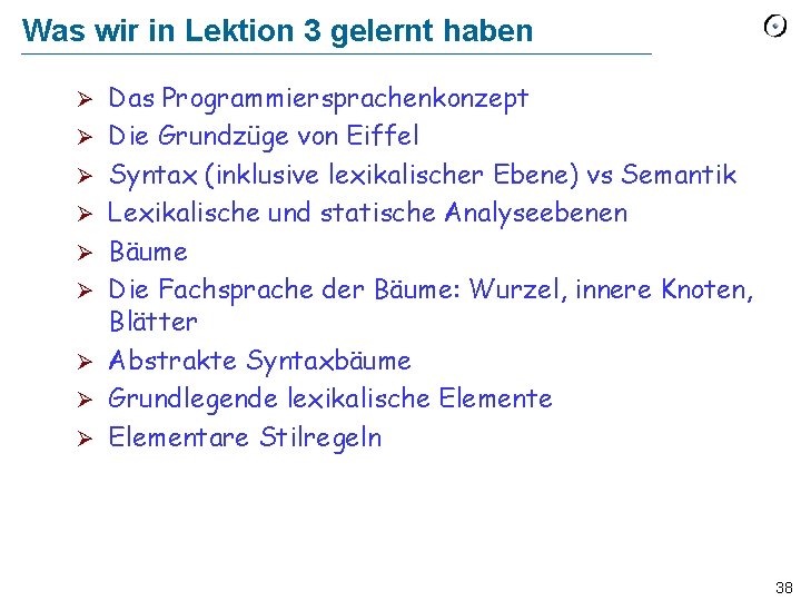 Was wir in Lektion 3 gelernt haben Ø Ø Ø Ø Ø Das Programmiersprachenkonzept