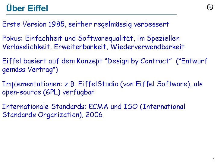 Über Eiffel Erste Version 1985, seither regelmässig verbessert Fokus: Einfachheit und Softwarequalität, im Speziellen