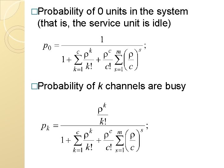 �Probability of 0 units in the system (that is, the service unit is idle) �Probability of 0 units in the system (that is, the service unit is idle)