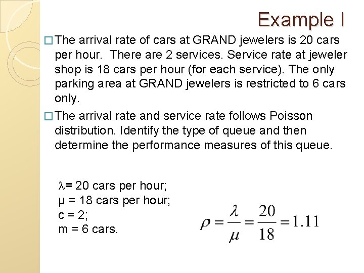 Example I � The arrival rate of cars at GRAND jewelers is 20 cars Example I � The arrival rate of cars at GRAND jewelers is 20 cars