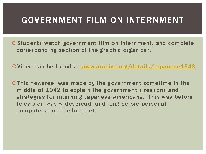 GOVERNMENT FILM ON INTERNMENT Students watch government film on internment, and complete corresponding section