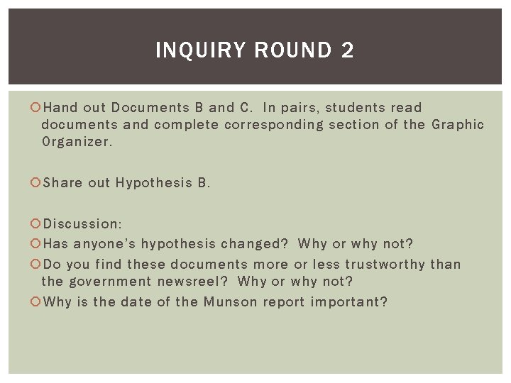 INQUIRY ROUND 2 Hand out Documents B and C. In pairs, students read documents