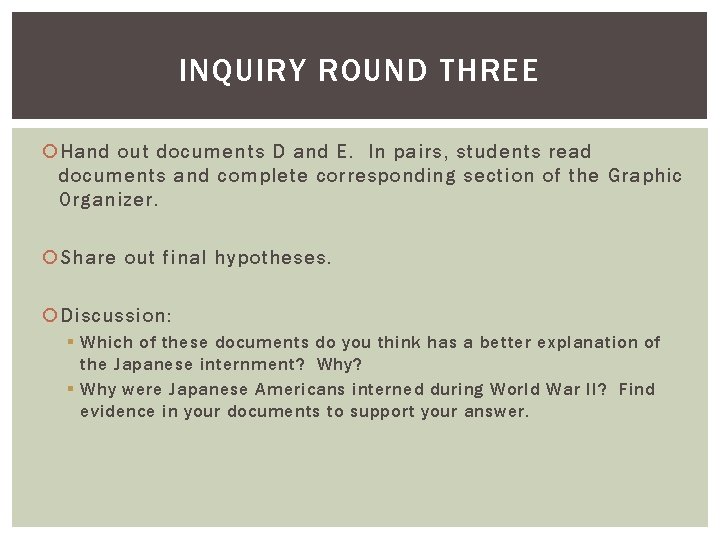 INQUIRY ROUND THREE Hand out documents D and E. In pairs, students read documents