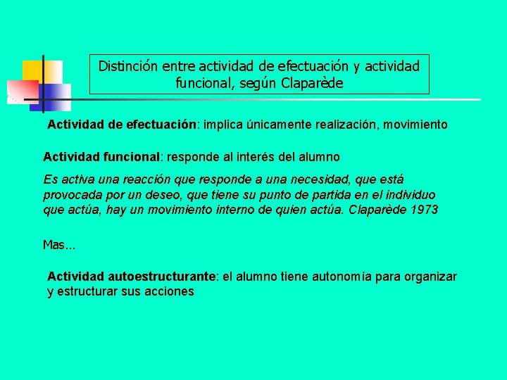 Distinción entre actividad de efectuación y actividad funcional, según Claparède Actividad de efectuación: implica