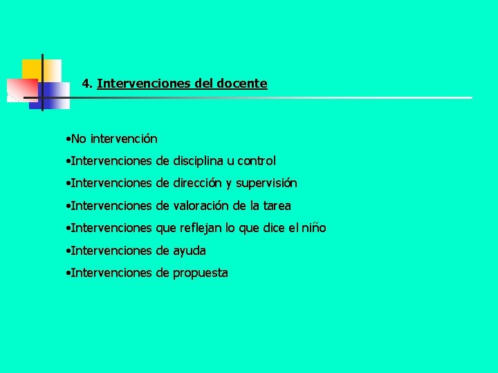 4. Intervenciones del docente • No intervención • Intervenciones de disciplina u control •