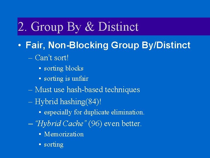 2. Group By & Distinct • Fair, Non-Blocking Group By/Distinct – Can’t sort! •