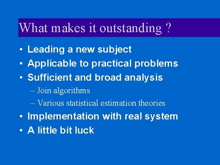 What makes it outstanding ? • Leading a new subject • Applicable to practical