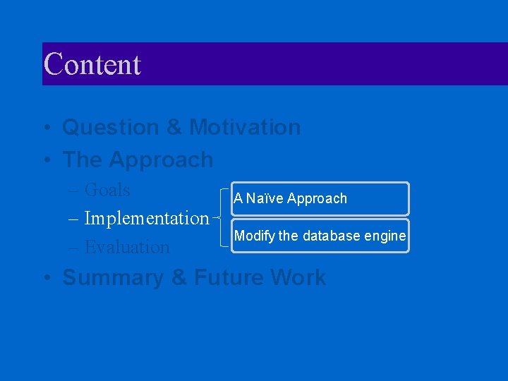 Content • Question & Motivation • The Approach – Goals – Implementation – Evaluation