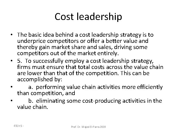 Cost leadership • The basic idea behind a cost leadership strategy is to underprice