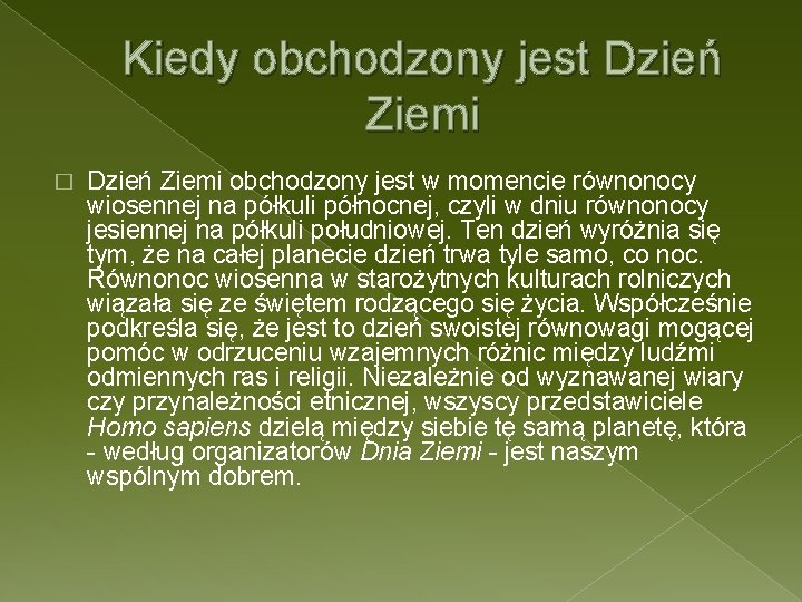 Kiedy obchodzony jest Dzień Ziemi � Dzień Ziemi obchodzony jest w momencie równonocy wiosennej