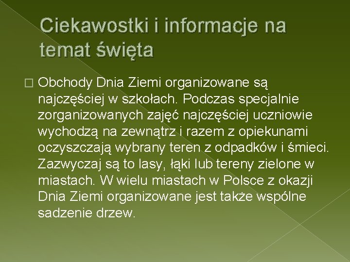 Ciekawostki i informacje na temat święta � Obchody Dnia Ziemi organizowane są najczęściej w