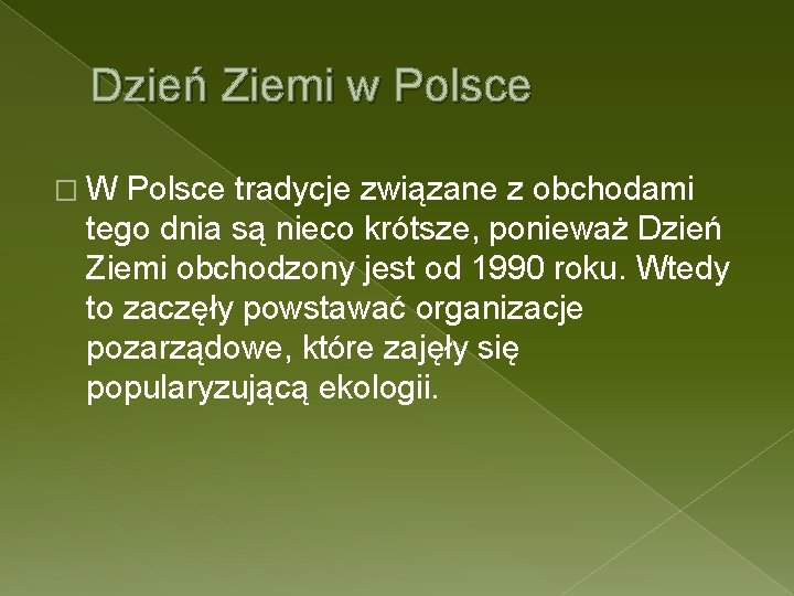 Dzień Ziemi w Polsce � W Polsce tradycje związane z obchodami tego dnia są