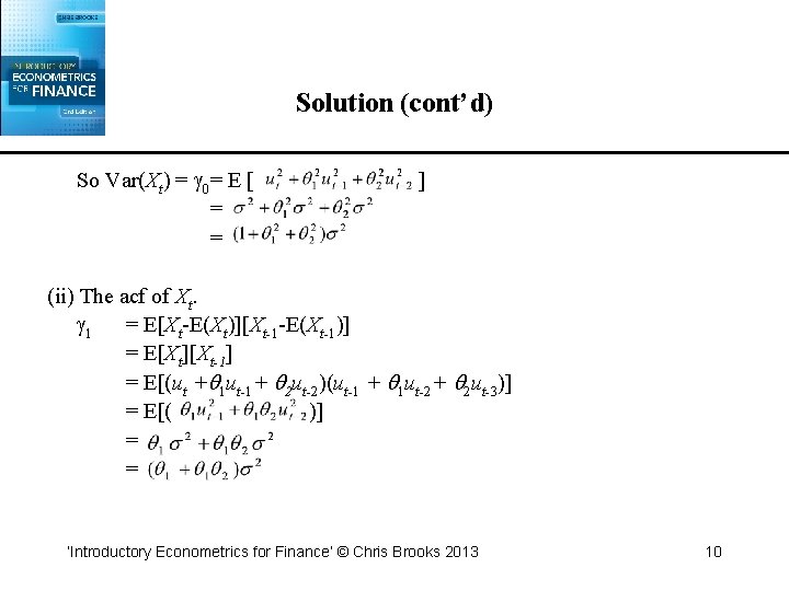 Solution (cont’d) So Var(Xt) = 0= E [ ] = = (ii) The acf