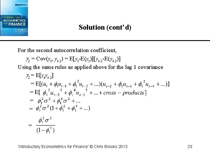 Solution (cont’d) For the second autocorrelation coefficient, 2 = Cov(yt, yt-2) = E[yt-E(yt)][yt-2 -E(yt-2)]