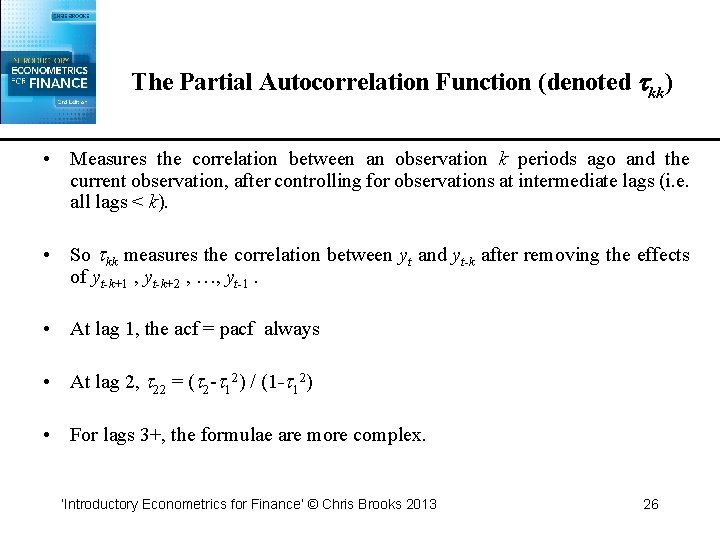 The Partial Autocorrelation Function (denoted kk) • Measures the correlation between an observation k