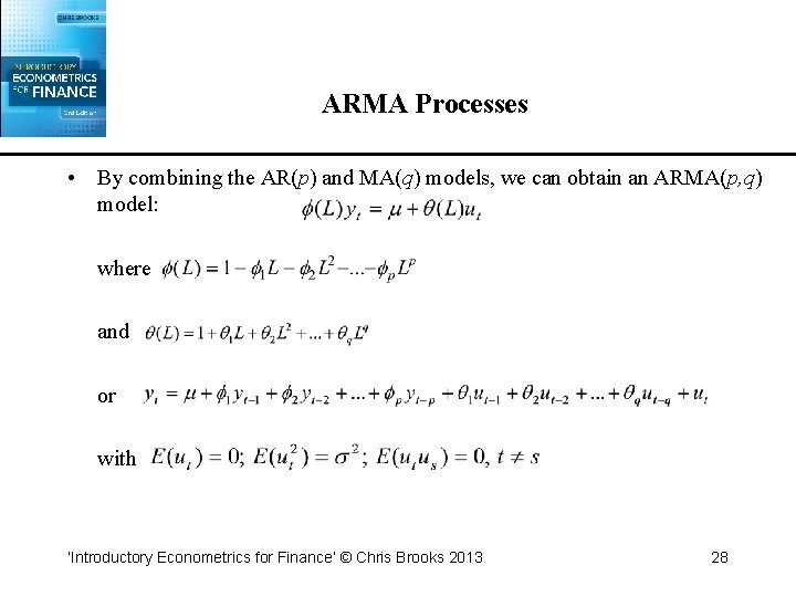 ARMA Processes • By combining the AR(p) and MA(q) models, we can obtain an