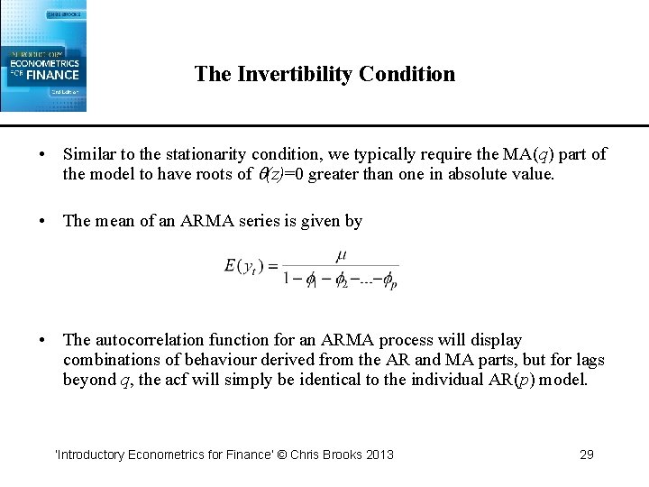 The Invertibility Condition • Similar to the stationarity condition, we typically require the MA(q)