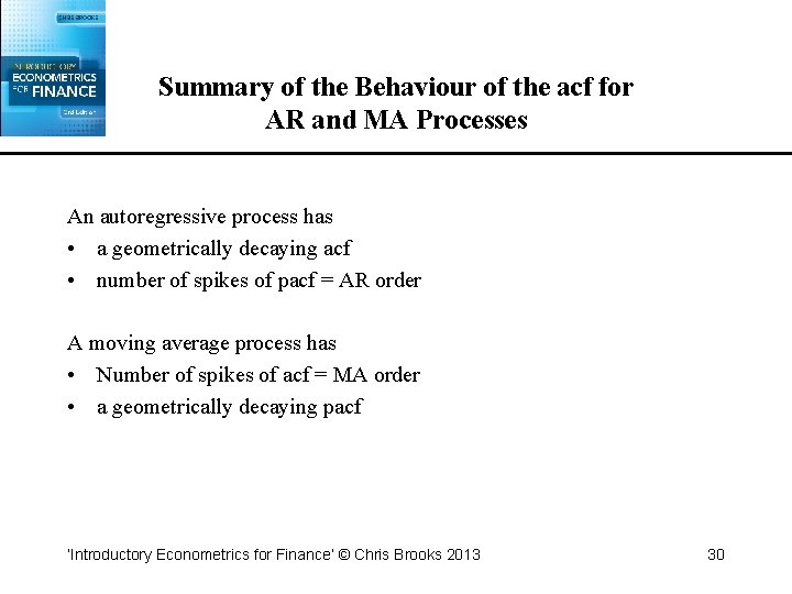 Summary of the Behaviour of the acf for AR and MA Processes An autoregressive