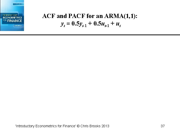 ACF and PACF for an ARMA(1, 1): yt = 0. 5 yt-1 + 0.