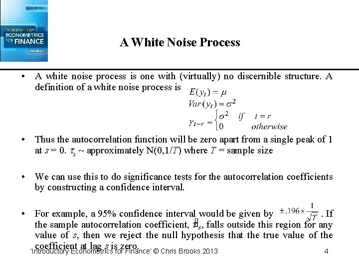 A White Noise Process • A white noise process is one with (virtually) no