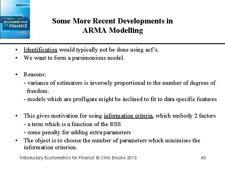 Some More Recent Developments in ARMA Modelling • Identification would typically not be done