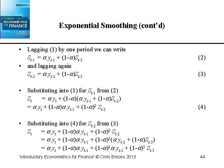 Exponential Smoothing (cont’d) • Lagging (1) by one period we can write St-1 =