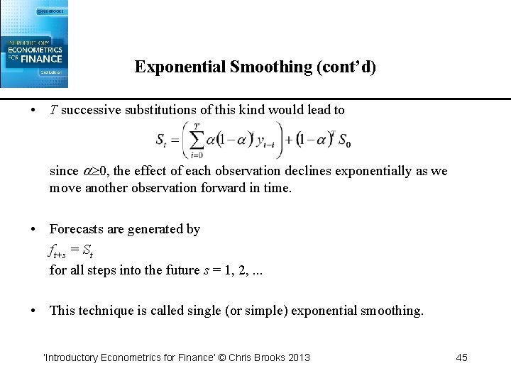Exponential Smoothing (cont’d) • T successive substitutions of this kind would lead to since