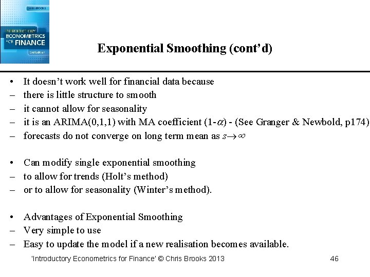 Exponential Smoothing (cont’d) • – – It doesn’t work well for financial data because