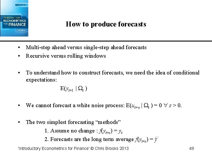 How to produce forecasts • Multi-step ahead versus single-step ahead forecasts • Recursive versus